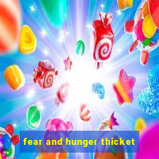 fear and hunger thicket