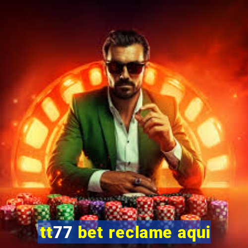 tt77 bet reclame aqui