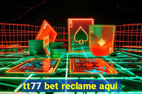 tt77 bet reclame aqui