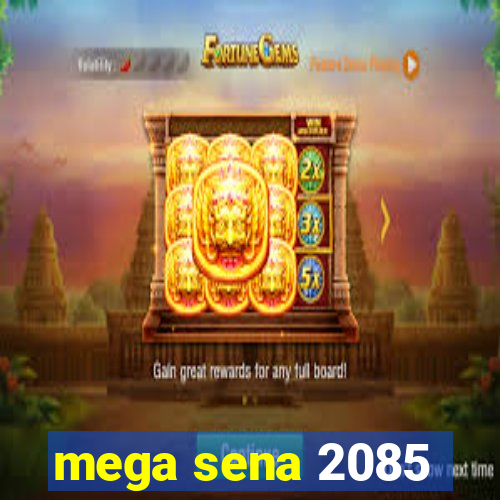 mega sena 2085