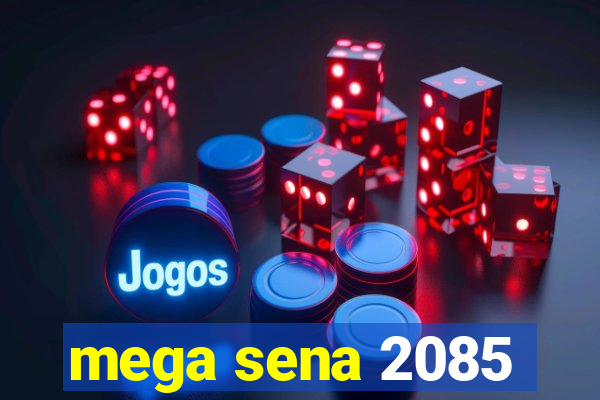 mega sena 2085