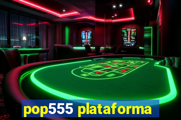 pop555 plataforma