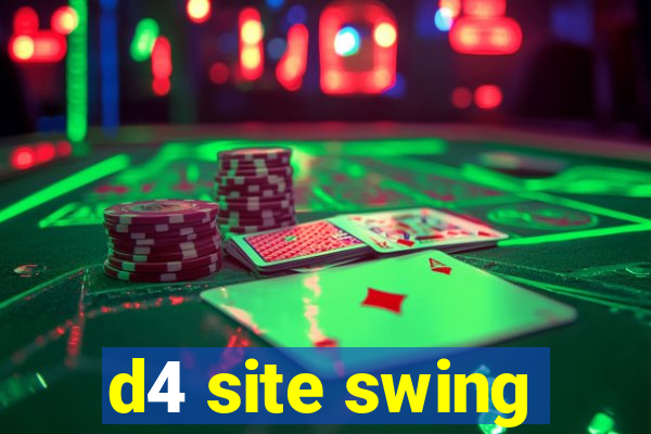 d4 site swing