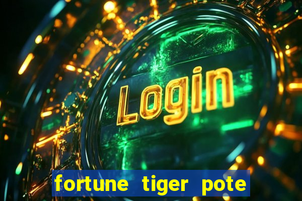 fortune tiger pote de ouro