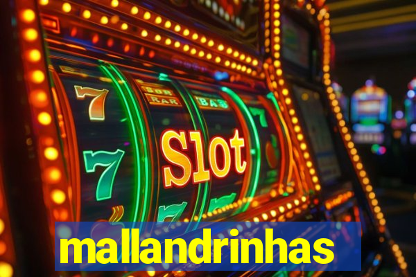 mallandrinhas