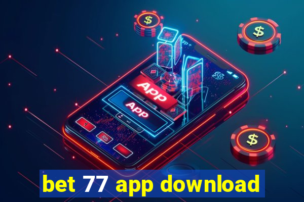 bet 77 app download