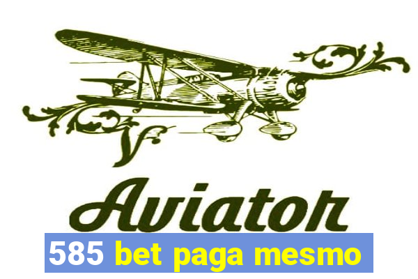 585 bet paga mesmo