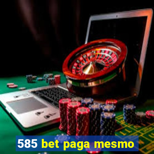 585 bet paga mesmo