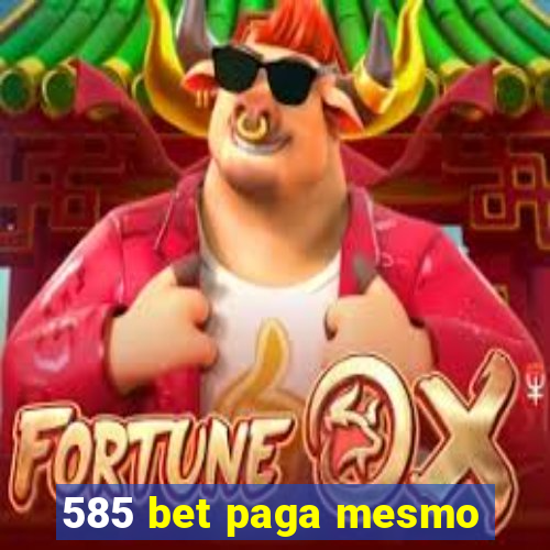 585 bet paga mesmo