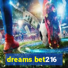 dreams bet216