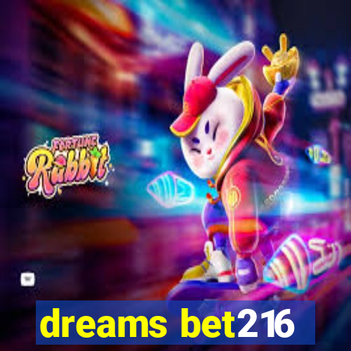 dreams bet216