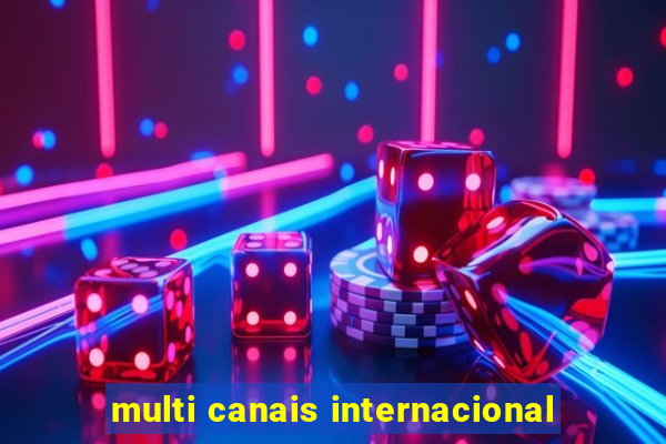 multi canais internacional