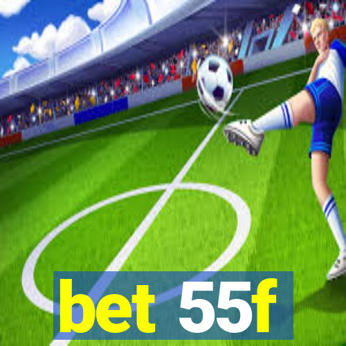 bet 55f