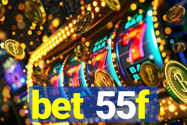 bet 55f