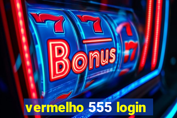 vermelho 555 login