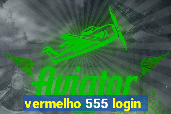 vermelho 555 login