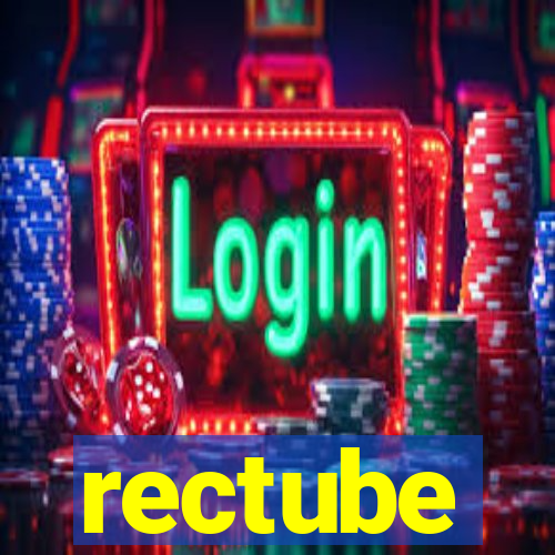 rectube