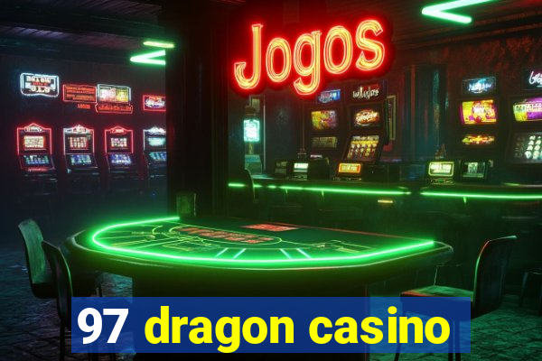 97 dragon casino