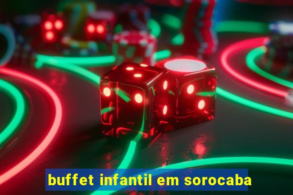 buffet infantil em sorocaba