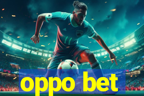 oppo bet