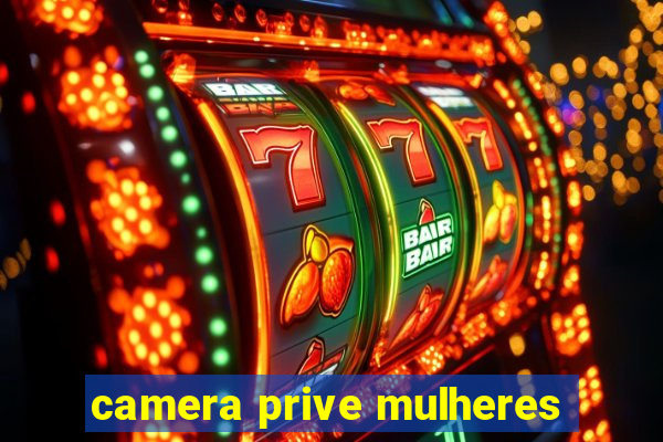 camera prive mulheres