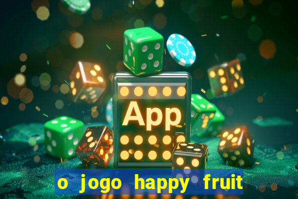 o jogo happy fruit fusion paga mesmo