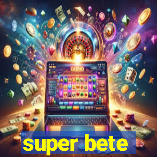 super bete