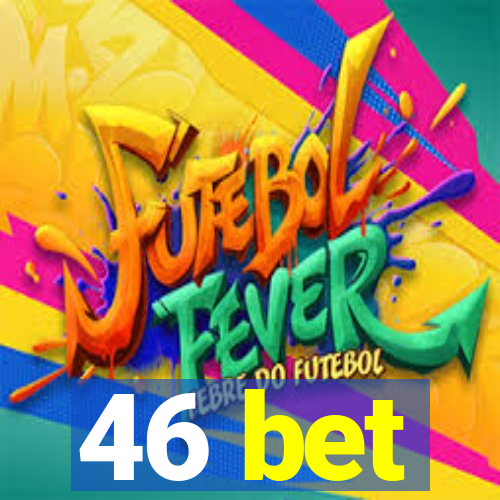 46 bet