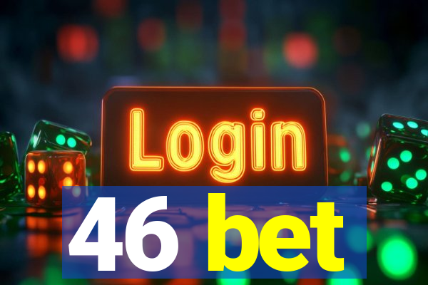 46 bet