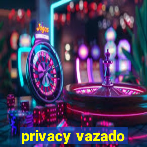 privacy vazado