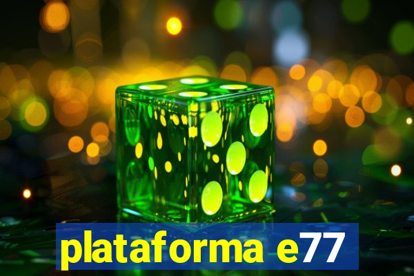 plataforma e77