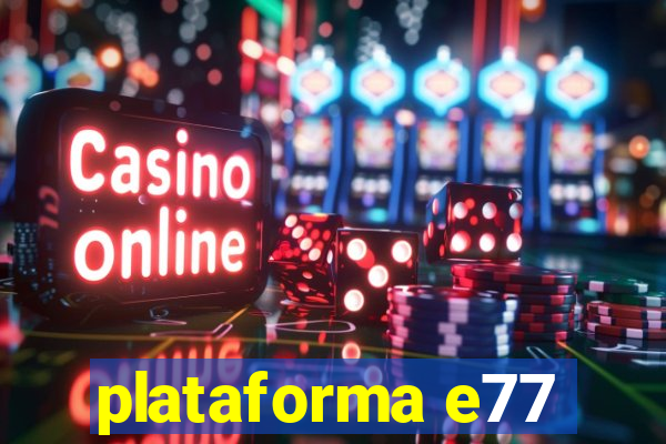 plataforma e77