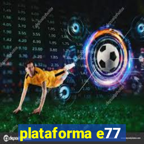 plataforma e77