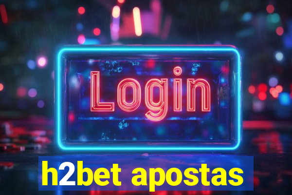 h2bet apostas