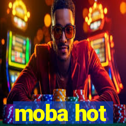 moba hot