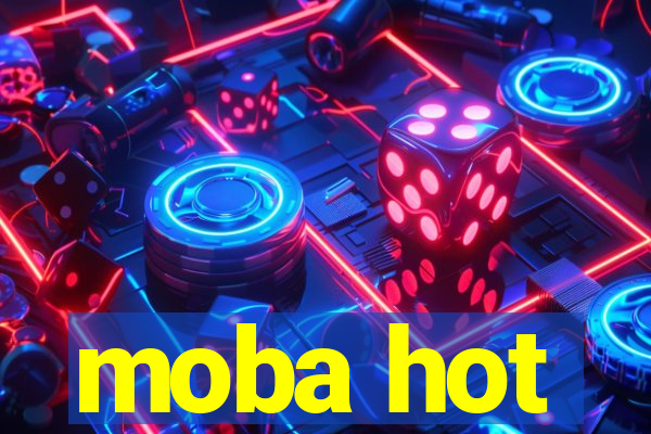 moba hot