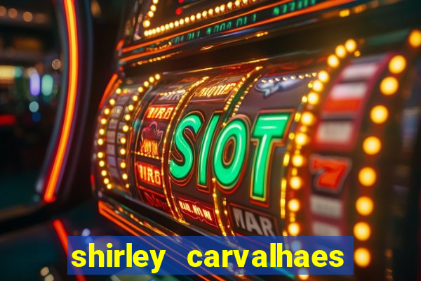 shirley carvalhaes porto seguro