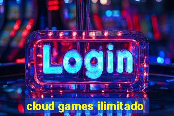 cloud games ilimitado