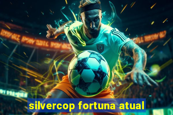 silvercop fortuna atual