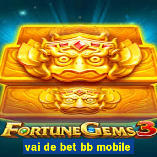 vai de bet bb mobile