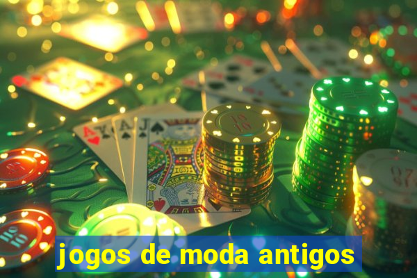 jogos de moda antigos