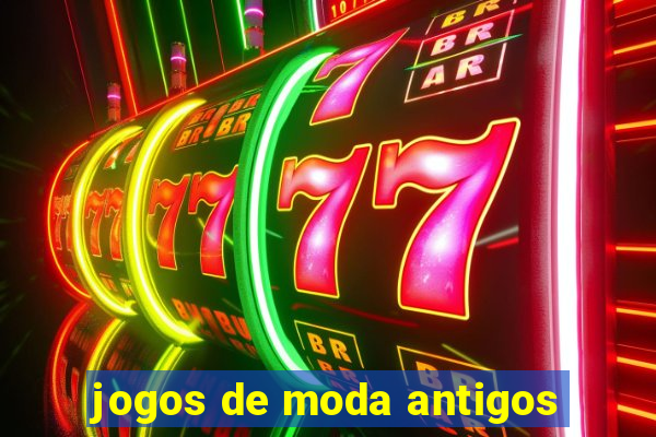 jogos de moda antigos