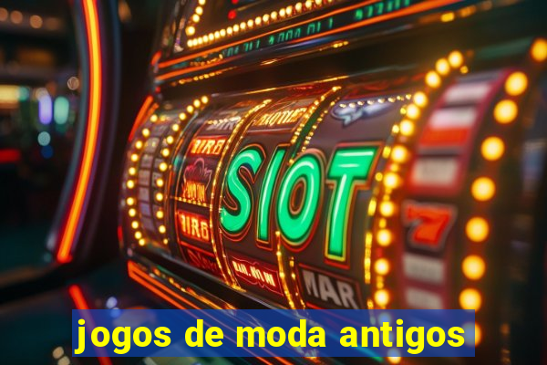 jogos de moda antigos