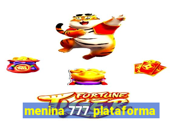 menina 777 plataforma