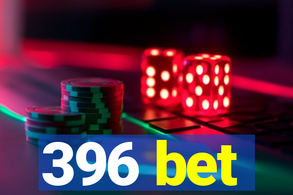 396 bet