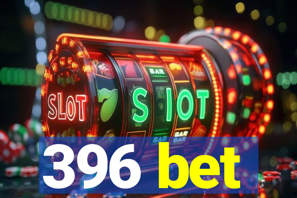 396 bet