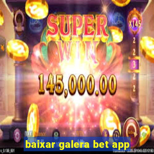 baixar galera bet app