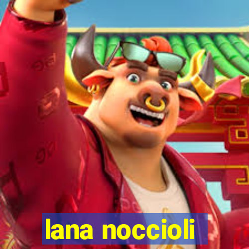 lana noccioli