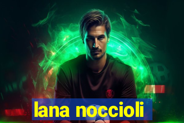 lana noccioli