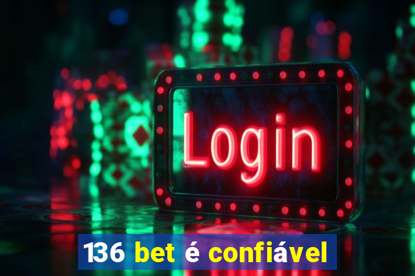 136 bet é confiável